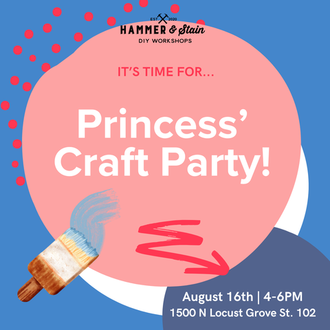 8/16 @ 4:00 PM Princess' Craft Party