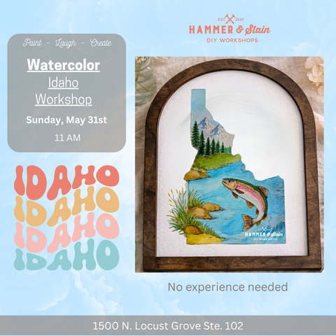 5/31 @ 11 AM Watercolor Idaho