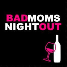 $LADIES NIGHT-Bad Moms' Night Out